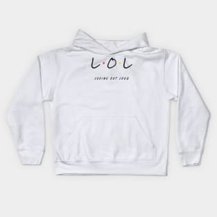 LOL Loving Out Loud Friends Style Kids Hoodie